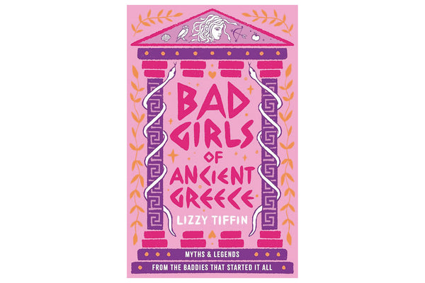 Bad girls of Ancient Greece (Lizzy Tiffin)