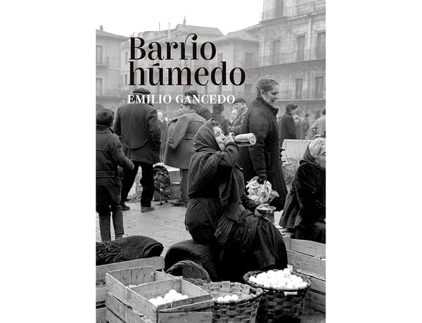 Barrio Húmedo (Emilio Gancedo)